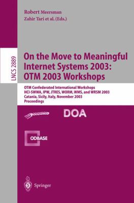 On the Move to Meaningful Internet Systems 2003 - Otm 2003 Workshops : Otm Confederated International Workshops, Hci-Swwa, Ipw, Jtres, Worm, Wms, and Wrsm 2003, Catania, Sicily, Italy, November 2003, Proceedings