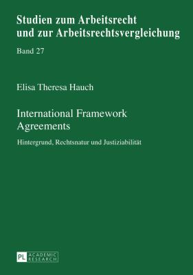International Framework Agreements : Hintergrund, Rechtsnatur und Justiziabilitaet