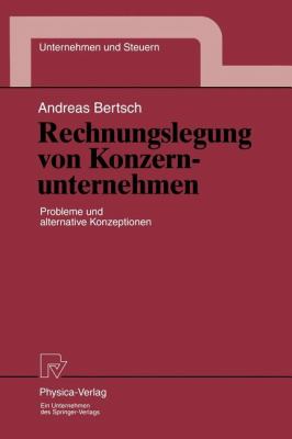Rechnungslegung Von Konzernunternehmen : Probleme und Alternative Konzeptionen