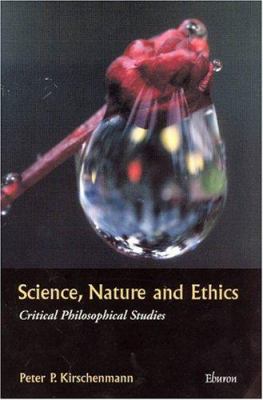 Science, Nature, and Ethics : Critical Philosophical Studies