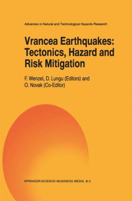 Vrancea Earthquakes : Tectonics, Hazard and Risk Mitigation