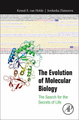 The Evolution of Molecular Biology : The Search for the Secrets of Life