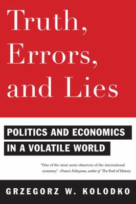 Truth, Errors, and Lies : Politics and Economics in a Volatile World