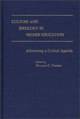 Culture and Ideology in Higher Education : Advancing a Critical Agenda
