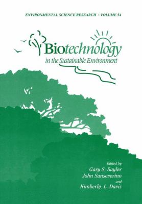 Biotechnology in the Sustainable Environment : Proceedings of a Conference Held in Knoxville, Tennessee, April 14-17, 1996
