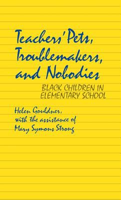 Teachers' Pets, Troublemakers, and Nobodies : Black Children in Elementary School
