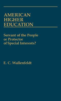 American Higher Education : Servant of the People or Protector of Special Interests?