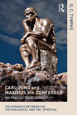 Carl Jung and Maximus the Confessor on Psychic Development : The Dynamics Between the 'psychological' and The 'spiritual'