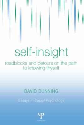 Self-Insight : Roadblocks and Detours on the Path to Knowing Thyself