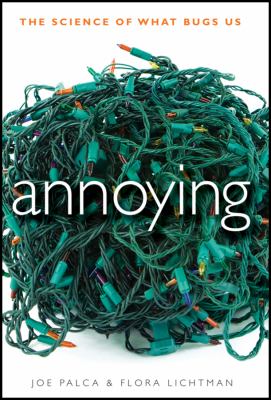 Annoying : The Science of What Bugs Us