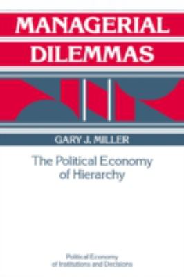 Managerial Dilemmas : The Political Economy of Hierarchy