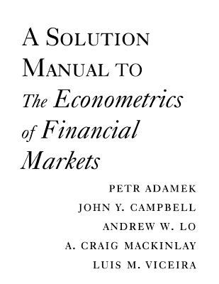 A Solution Manual to the Econometrics of Financial Markets