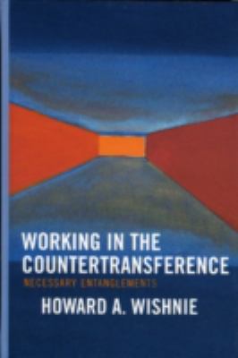 Working in the Countertransference : Necessary Entanglements