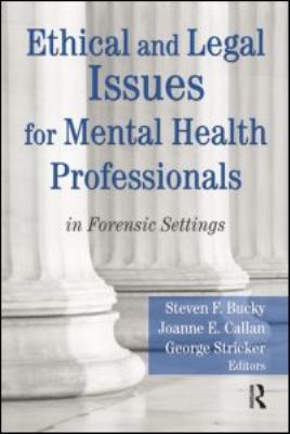 Ethical and Legal Issues for Mental Health Professionals : In Forensic Settings