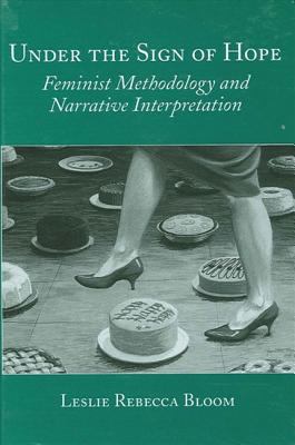 Under the Sign of Hope : Feminist Methodology and Narrative Interpretation