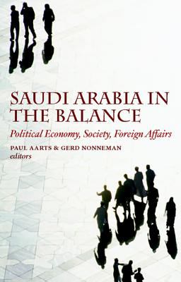 Saudi Arabia in the Balance : Political Economy, Society, Foreign Affairs