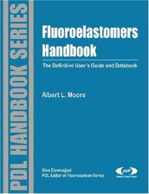 Fluoroelastomers Handbook : The Definitive User's Guide