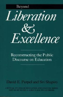 Beyond Liberation and Excellence : Reconstructing the Public Discourse on Education