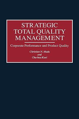 Strategic Total Quality Mangement : Corporate Performance and Product Quality