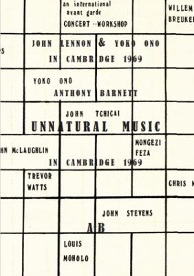 UnNatural Music : Account of the Circumstances Surrounding Their Appearance at the Natural Music Concert: John Lennon and Yoko Ono in Cambridge 1969