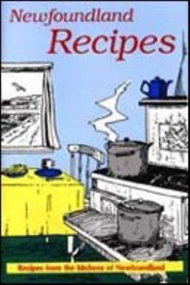 Newfoundland Recipes : Recipes from the Kitchens of Newfoundland