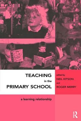 Teaching in the Primary School : A Learning Relationship