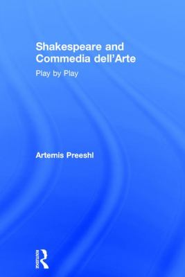 Shakespeare and Commedia Dell'Arte : Play by Play