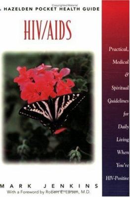 HIV//AIDS : Practical, Medical and Spiritual Guidelines for Daily Living When You're Hiv-Positive