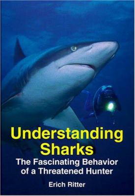 Understanding Sharks : The Fascinating Behavior of a Threatened Hunter