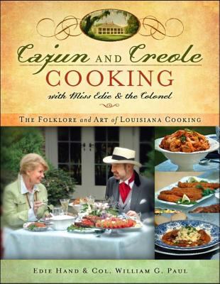 Cajun and Creole Cooking with Miss Edie and the Colonel : The Folklore and Art of Louisiana Cooking