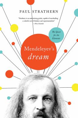 Mendeleyev's Dream : The Quest for the Elements