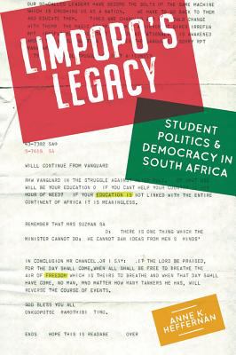 Limpopo`s Legacy - Student Politics and Democracy in South Africa