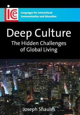 Deep Culture : The Hidden Challenges of Global Living