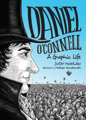 Daniel O'Connell : A Graphic Life