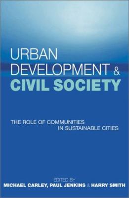 Urban Development and Civil Society : The Role of Communities in Sustainable Cities