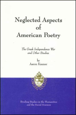 Neglected Aspects of American Poetry : The Greek Independence War and Other Studies