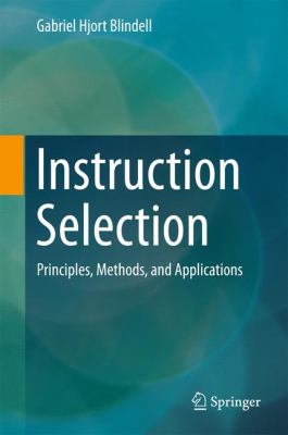Instruction Selection : Principles, Methods, and Applications