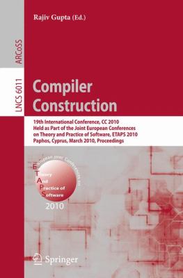 Compiler Construction : 19th International Conference, CC 2010, Held as Part of the Joint European Conferences on Theory and Practice of Software, ETAPS 2010 Paphos, Cyprus March 2010, Proceedings