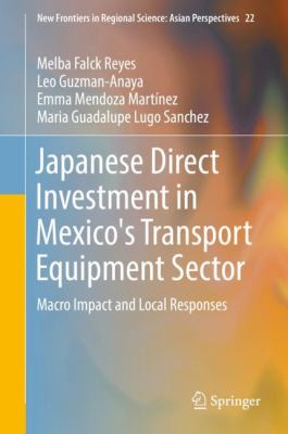 Japanese Direct Investment in Mexico's Transport Equipment Sector : Macro Impact and Local Responses
