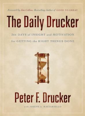 The Daily Drucker : 366 Days of Insight and Motivation for Getting the Right Things Done
