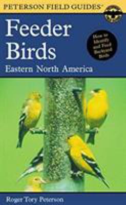 A Field Guide to Feeder Birds : Eastern and Central North America