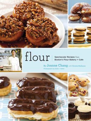 Flour : A Baker's Collection of Spectacular Recipes (Baking Cookbook, Dessert Cookbook, Bread Bible Cookbook)