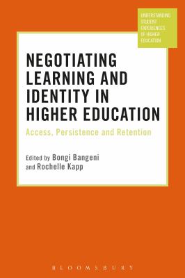 Negotiating Learning and Identity in Higher Education : Access, Persistence and Retention