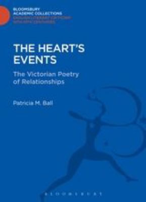 The Heart's Events : The Victorian Poetry of Relationships