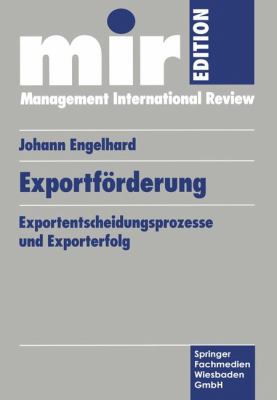 Exportförderung : Exportentscheidungsprozesse und Exporterfolg