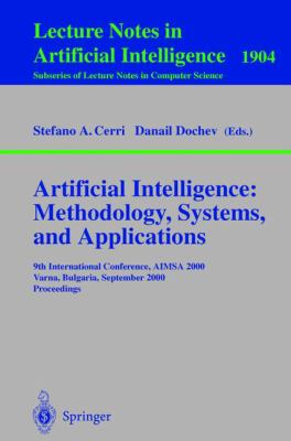 Artificial Intelligence - Methodology, Systems, and Applications : 9th International Conference, AIMSA 2000, Varna, Bulgaria, September 2000 - Proceedings