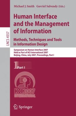 Human Interface and the Management of Information Pt. 1 : Methods, Techniques and Tools in Information Design - Symposium on Human Interface 2007, Held as Part of HCI International 2007, Beijing, China, July 2007, Proceedings