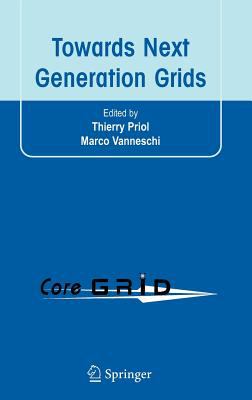 Towards Next Generation Grids : Proceedings of the CoreGRID Symposium 2007