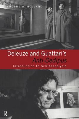 Deleuze and Guattari's Anti-Oedipus : Introduction to Schizoanalysis