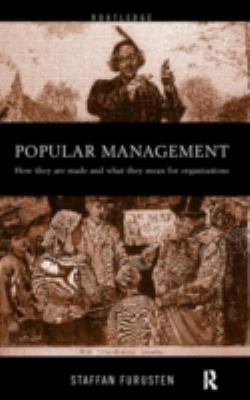 Popular Management Books : How They Are Made and What They Mean for Organisations